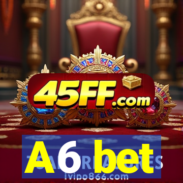A6 bet